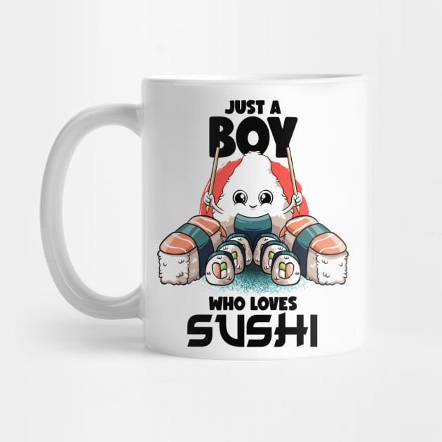 Just A Boy Who Loves Sushi Kawaii Food Japanese Sushi Lover by MerchBeastStudio